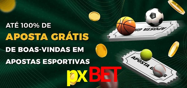 pxbet Ate 100% de Aposta Gratis